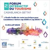 Casablanca-Settat : Le Forum Interactif du Tourisme revient pour une 2e édition fédératrice
